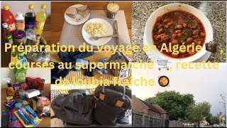 Préparation du voyage 🧳 en Algérie 🇩🇿  courses au supermarché 🛒 recette de loubia fraîche 🥘 [upl. by Estren]