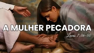 “Lágrimas de Arrependimento A História da Mulher Pecadora” [upl. by Arramas220]