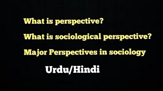 What is Perspective Sociological perspective Major Perspectives in sociology [upl. by O'Shee]