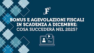 Bonus e agevolazioni fiscali in scadenza a dicembre cosa succederà nel 2025 [upl. by Esilehs]