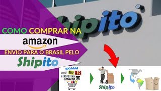 COMO COMPRAR NA AMAZON ENVIO PARA O BRASIL PELO SHIPITO [upl. by Eeryt]