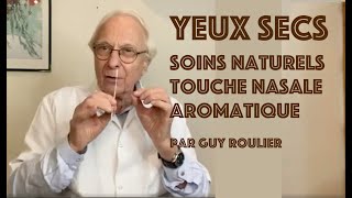 Vidéo Yeux secs  la touche nasale aromatique par Guy Roulier [upl. by Annahsar533]