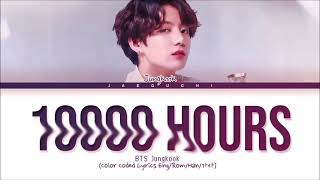 10000 Hours Lyrics Jungkook 1 Hour Loop [upl. by Stralka744]