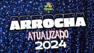 SET ARROCHA ATUALIZADO FEVEREIRO 2024 OS MAIS TOCADOS E APAIXONANTES ♥️😍topmixpressão [upl. by Lleznov]