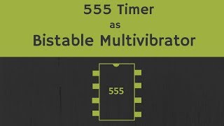 555 Timer as Bistable Multivibrator Explained [upl. by Lorilee]