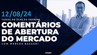 🔴COMENTÁRIO DE ABERTURA DO MERCADO  AO VIVO  12082024  B Trader [upl. by Drona309]