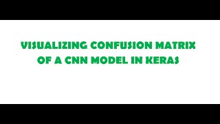 Visualizing confusion matrix in Keras [upl. by Yblok760]