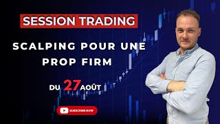 Session SCALPING du 27 Aout  Prop Firm Trading  160 de gain 💸 [upl. by Akcirderf]