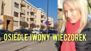 OSIEDLE I OKOLICE GDZIE MIESZKAŁA IWONA WIECZOREK [upl. by Seagraves648]