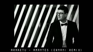 Araketu  Amantes ERNANI REMIX [upl. by Adnawat]