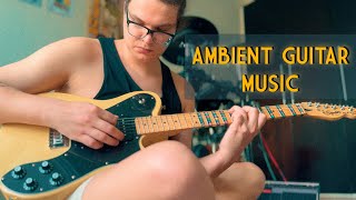 Ambient Guitar Music Soundscape Jam [upl. by Reiter]