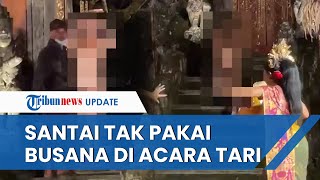 Heboh Bule Wanita Asal Jerman tak Pakai Busana di Acara Pertunjukan Tari di Bali Gangguan Jiwa [upl. by Darrow]