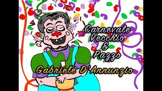 Filastrocca  Carnevale vecchio e pazzo  Gabriele DAnnunzio [upl. by Itteb]