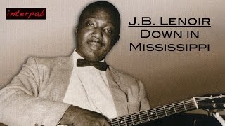 JB Lenoir sings Down in Mississippi [upl. by Gnilrad]