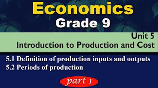 Grade 9 Economics unit 5 part 1  Introduction to production and cost  the period of production [upl. by Alyahsat694]