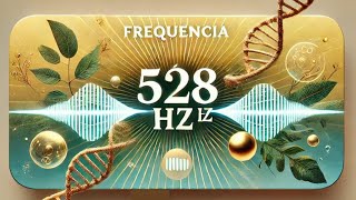 528 Hz A Frequência do Amor e a Cura do DNA Transforme Sua Vida com o Som [upl. by Adlesirhc188]