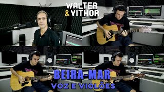 BeiraMar  Voz e Violões  Zé Ramalho Cover  Walter amp Vithor  Produção VH Studios [upl. by Aihsekan]