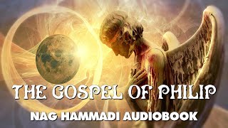 The Gospel Of Philip  Nag Hammadi Gnostic Audiobook with Text and Music [upl. by Perpetua140]