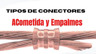 ¿TIPOS DE CONECTORES ELÉCTRICOS ¡Acometida y empalme [upl. by Akimet]