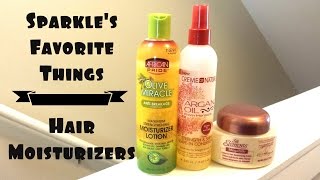 Sparkles Favorite Things  Hair Moisturizers  2014 [upl. by Inasah]