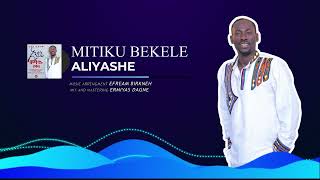 ምትኩ በቀለ ቸዉሲአዲስ ሙዚቃ 2016 Mitiku Bekele NEW Ethiopian Music አሊያሼ ALIYASHA [upl. by Lleuqar]