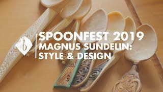 Spoonfest 2019  Magnus Sundelin  Style amp Design [upl. by Earased447]