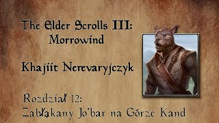 Morrowind Khajiit Nerevaryjczyk 12  Zabłąkany Jobar na Górze Kand [upl. by Fante717]