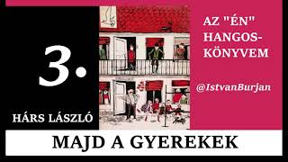 Hárs László Majd a gyerekek 3 – Az ÉN hangoskönyvem [upl. by Meredi849]