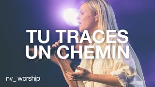 Tu traces un chemin  NV Worship [upl. by Krid]