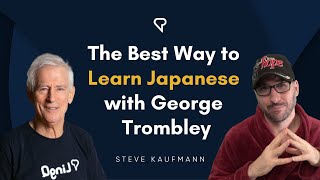 The Best Way to Learn Japanese with George Trombley ofjapanesefromzero [upl. by Nylekcaj]