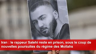 Iran  le rappeur Salehi reste en prison sous le coup de nouvelles poursuites du régime des Mollahs [upl. by Bobine]