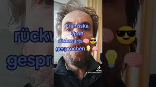 franziska Groh rückwärts🧠😎🤔 gesprochen💡🧠 creativ kreativ funny kreativecomedy rückwärtssprechen [upl. by Mor]