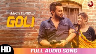 Goli  Aarsh Benipal  Audio Song 2019  New Punjabi Songs 2019  Rootz Records [upl. by Nanreit]