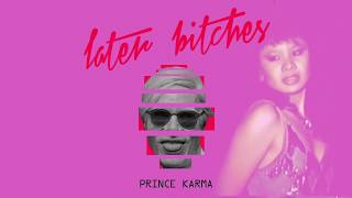 The Prince Karma  Later Bitches Official Lyrics Video [upl. by Isis205]