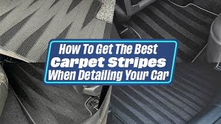 How To Get The BEST Carpet Stripes When Detailing Your Car [upl. by Othilia]