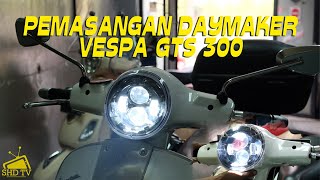 PEMASANGAN DAYMAKER MAXIRACE UNTUK VESPA GTS [upl. by Roarke]