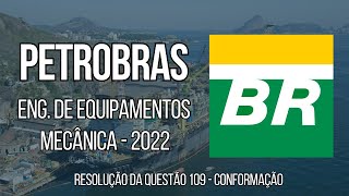 PETROBRAS 2022  Questão 109  Engenharia de Equipamentos  Mecânica Conformação Mecânica [upl. by Duwe628]