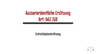 IusME  Ersitzung III  Ausserordentliche Ersitzung 662 ZGB [upl. by Sharity79]