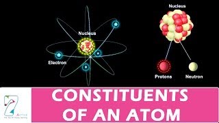 CONSTITUENTS OF AN ATOM [upl. by Llirrem812]