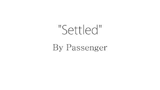 Settled  Passenger Lyrics [upl. by Yram]