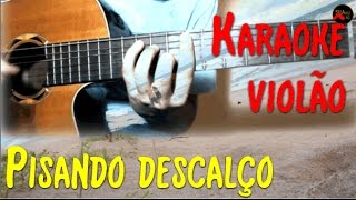 Maneva  Pisando descalço  Karaoke com violão [upl. by Hagar829]