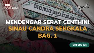 Mendengar Serat Centhini  Eps 26  Sinau Candra Sengkala Bag 1 [upl. by Ronalda]