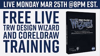 TRW Design Wizard amp CorelDRAW Free Live Training Monday Mar 25th  8pm Est [upl. by Baum]