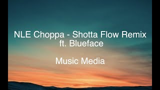 NLE Choppa  Shotta Flow Remix ft Blueface LYRICS [upl. by Rednasxela]