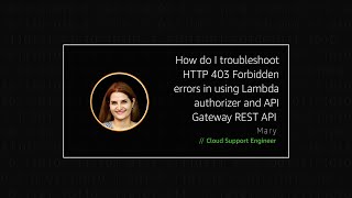 How do I troubleshoot HTTP 403 Forbidden errors in using Lambda authorizer and API Gateway REST API [upl. by Marina]