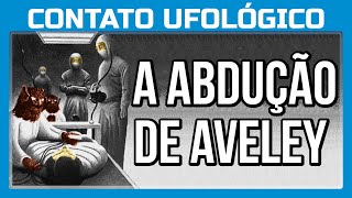 A Abdução de Aveley [upl. by Kablesh]