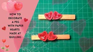 Valentines day papercraft how to make quilling paper hearts to decorate a peg [upl. by Yrrej]