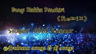 Makka Punchiri Remix  Abid Kannur  ARABANA SONGS amp DJ SONGS [upl. by Trisa]