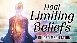 Heal Limiting Beliefs Meditation Healing The Beliefs That Could Be Holding You Back [upl. by Aicile]