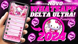 CHEGOU 😱 NOVO WHATSAPP DELTA ULTRA FEMININO ATUALIZADO 2O24 😍👏🏻 [upl. by Alliuqat181]